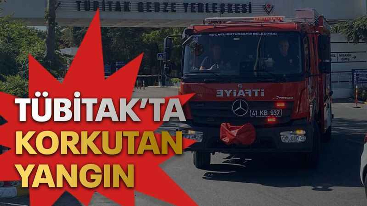 TÜBİTAK’ta korkutan yangın